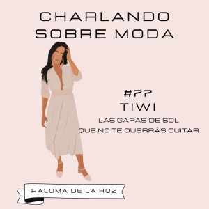 #77. Tiwi - Lasa gafas de sol que no te querrás quitar
