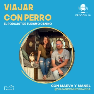 Ep 16. Camperizar tu furgoneta para viajar junto a tu perro. Entrevista a Maeva y Manel de @viajandonuestravida