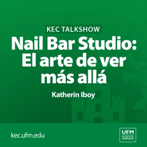 KEC Talkshow | Nail Bar Studio: El arte de ver más allá · Katherin Iboy