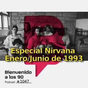 1047 - Especial Nirvana, su historia desde enero a junio de 1993