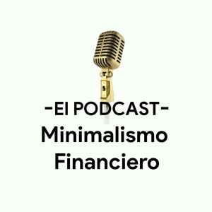 Minimalismo Financiero - Podcast