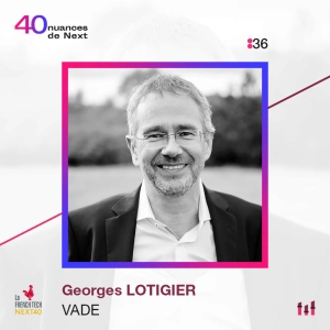 :55 [NEXT40] Part 1 - Georges Lotigier - Vade : Levée de fonds avortée, procès onéreux aux US, rester debout, poursuivre ses ambitions