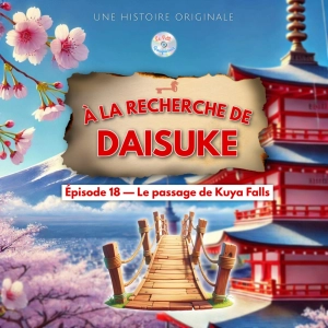 À la recherche de Daisuke - Épisode 18/20 - Le passage de Kuya Falls (Histoire pour enfant)
