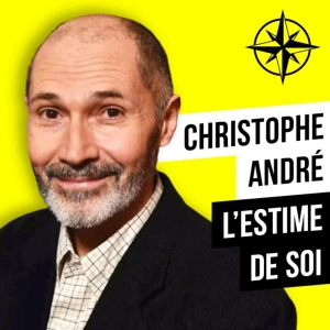 Rediff | CHRISTOPHE ANDRÉ : L'Estime de Soi