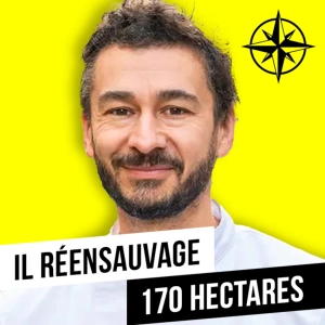 224. Ce millionnaire vegan achète 170 hectares... pour ne rien faire !