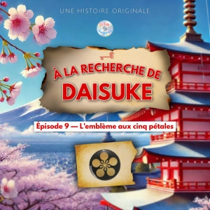À la recherche de Daisuke - Épisode 9/20 - L'emblème aux cinq pétales (Histoire pour enfant)