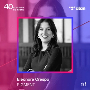 :54 [SISTA ALAN] Eléonore Crespo - Pigment -  L’ascension de la “petite” startup au FT120