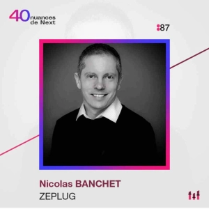 :88 [NEXT40] Nicolas Banchet - Zeplug - La croissance rapide des recharges lentes