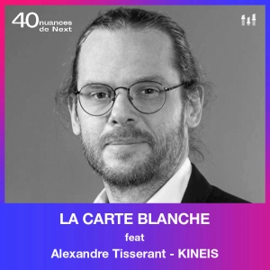[LA CARTE BLANCHE] - Alexandre Tisserant -  Kinéis - L'héritage universel