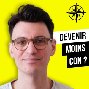 Rediff | Et si tu devenais moins con ?