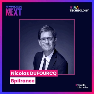 [VIVATECH] Nicolas Dufourcq - CEO de Bpifrance : "Demain sera meilleur qu'aujourd'hui"