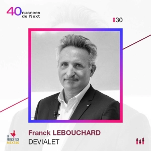 :39 [NEXT40] Franck Lebouchard - Devialet : le son de la French Tech qui résonne à travers le monde