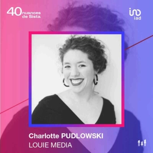 :86 [SISTA IAD] Charlotte Pudlowski - Louie Media - Les bons mots pour ressentir le monde