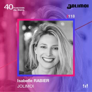 :118 [SISTA] À toutes les femmes qui veulent être dans la tech, c’est possible ! - Isabelle Rabier - Jolimoi