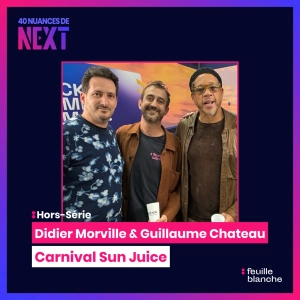 [HORS SÉRIE] Entre folie douce et business : le délicieux mélange derrière Carnival Sun Juice - Didier Morville & Guillaume Chateau