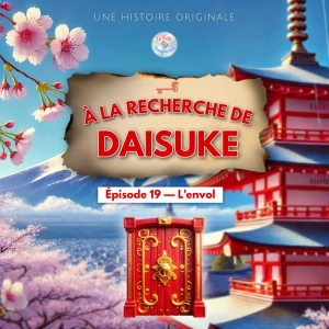 À la recherche de Daisuke - Épisode 19/20 - L'envol (Histoire pour enfant)