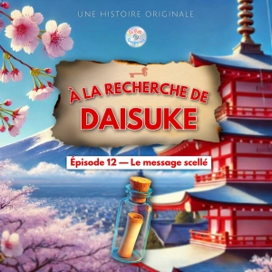 À la recherche de Daisuke - Épisode 12/20 - Le message scellé (Histoire pour enfant)