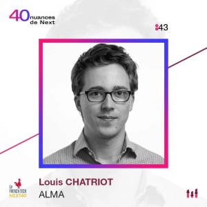 :69 [NEXT40] Part 1 "Comment lancer une scale-up sans aller en prison" Louis Chatriot - Alma