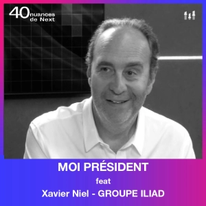 [MOI PRESIDENT] Xavier Niel - Groupe Iliad : "Les entrepreneurs ont besoin de stabilité"