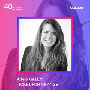 :37 [SISTA KLAXOON ] Adèle Galey - Ticket for Change : L'impact comme boussole