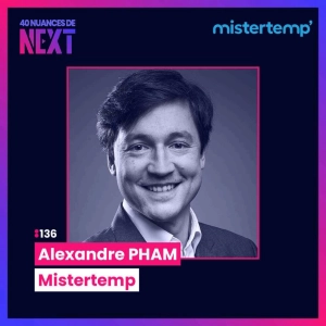 :136 Faire 500M de CA et rester humble - Alexandre Pham - Mistertemp