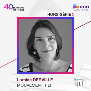 :HORS SÉRIE [PODCASTHON] L'impact comme mission, l'union pour fondation - Loraine Derville - Mouvement Tilt