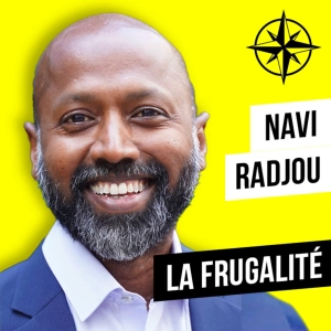 205. La Frugalité : Un Monde Meilleur avec Moins ? (Navi Radjou)