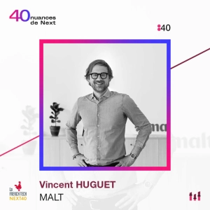 :61 [NEXT40] Part 2 - Vincent Huguet - Malt : L’humilité, un gage de réussite