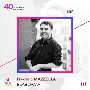 :02 [NEXT40] Frédéric Mazzella - Blablacar - Humaniste cherche co-voitureurs pour parcourir le monde d’après