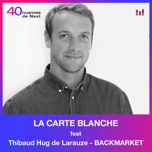 [LA CARTE BLANCHE] Thibaud Hug de Larauze - BackMarket - “La diversité, ce n’est pas juste un concept, ça marche !”