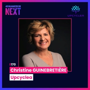 :170 Elle a inventé l’économie circulaire du BTP - Christine Guinebretière - Upcyclea