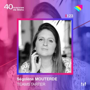 :123 [SISTA] Donner du sens et du kiff au travail - Ségolène Mouterde - Teamstarter