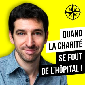 Rediff | C'est la Charité qui se Fout de l'Hôpital !