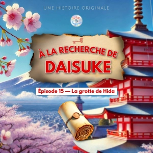 À la recherche de Daisuke - Épisode 15/20 - La grotte de Hida (Histoire pour enfant)