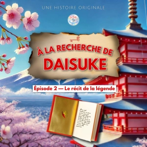 À la recherche de Daisuke - Épisode 2/20 - Le récit de la légende (Histoire pour enfant)