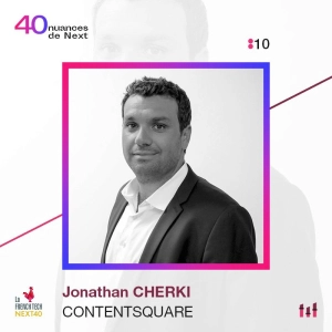 :10 [NEXT40] Part 1 - Jonathan Cherki - Contentsquare - L'histoire de la nouvelle licorne française