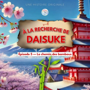 À la recherche de Daisuke - Épisode 5/20 - Le chemin des bambous (Histoire pour enfant)