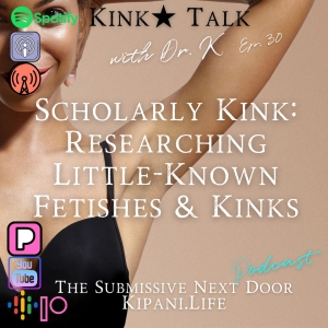 Ep. 30 - Kinks, Fetishes, and a Flogger?! Oh my!