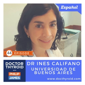 44: Cáncer de Tiroides, con la Dra Ines Califano de Universidad de Buenos Aires