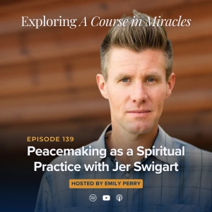 Peacemaking as a Spiritual Practice with Jer Swigart