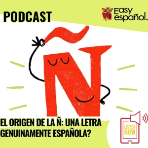 Easy Podcast - El origen de la ñ, una letra genuinamente española - Easy Español