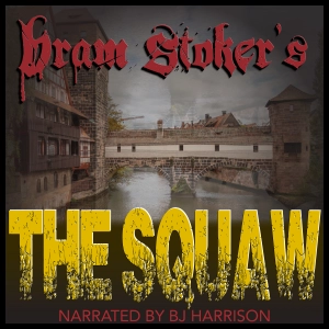 Ep. 1132, The Squaw, by Bram Stoker VINTAGE