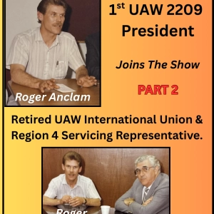 Roger Anclam UAW 95 & 2209 Region 4 Rep. Retired Part 2 My Labor Radio 5 31 26