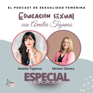 45. Educación Sexual con Amelia Tiganus.