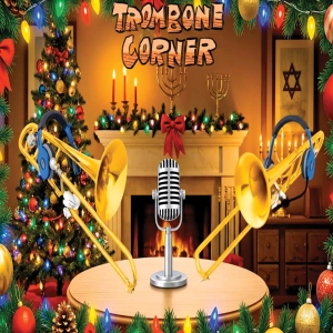 The Trombone Corner – 2025 Holiday Episode with Special Guests Jay Friedman & Michael Dease