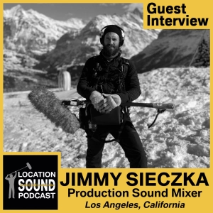 086 Jimmy Sieczka - Production Sound Mixer based out of Los Angeles, California