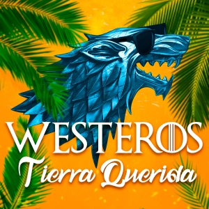 Presentamos: Westeros Tierra Querida