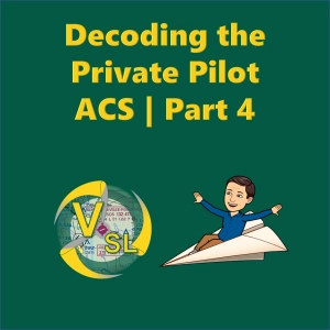 Decoding the Private Pilot ACS | Part 4