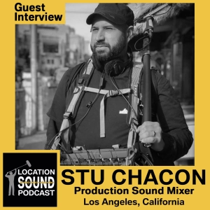 073 Stu Chacon - Production Sound Mixer based out of Los Angeles, California