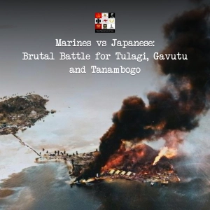 136 - Marines vs Japanese: Brutal Battles for Tulagi, Gavutu and Tanambogo